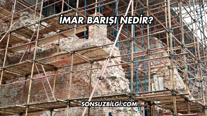 İmar Barışı Nedir?