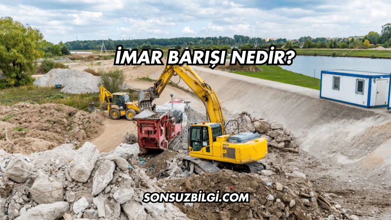 İmar Barışı Nedir?